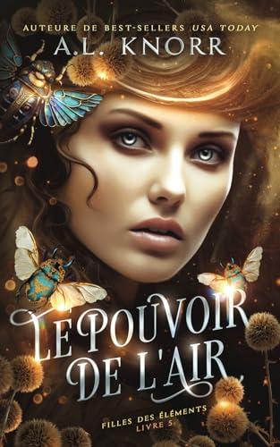 Le Pouvoir de l'air (Filles des éléments, Band 5)