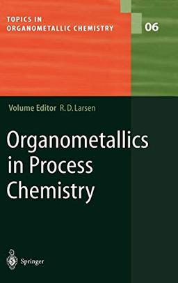 Organometallics in Process Chemistry (Topics in Organometallic Chemistry, 6, Band 6)