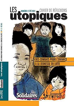 Utopiques (Les) : cahier de réflexions, n° 17. Des combats pour l'enfance à la jeunesse en lutte