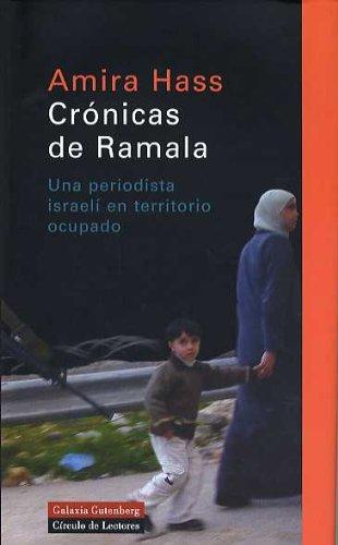 Crónicas de Ramala : una periodista israelí en territorio ocupado (Ensayo)