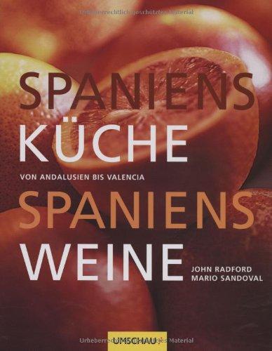 Spaniens Küche Spaniens Weine: Von Andalusien bis Valencia