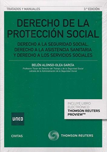 Derecho de la Protección Social (Papel + e-book): DERECHO A LA SEGURIDAD SOCIAL, DERECHO A LA ASISTENCIA SANITARIA Y DERECHO A LOS SERVICIOS SOCIALES (Tratados y Manuales de Derecho)