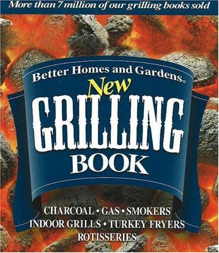 New Grilling Book: Charcoal, Gas, Smokers, Indoor Grills, Turkey Fryers, Rotisseries