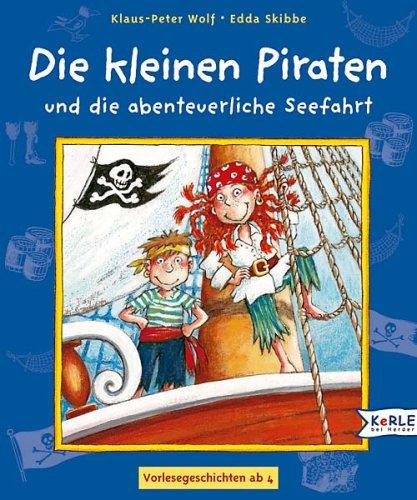 Die kleinen Piraten und die abenteuerliche Seefahrt: Vorlesegeschichten ab 4