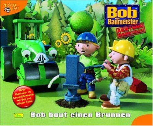 Bob der Baumeister, Geschichtenbuch, Bd. 28: Bob baut einen Brunnen