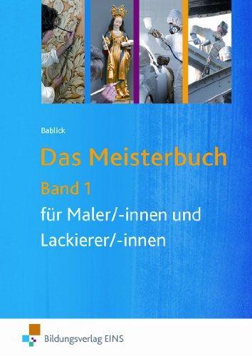 Das Meisterbuch für Maler/-innen und Lackierer/-innen Band 1. Lehr-/Fachbuch