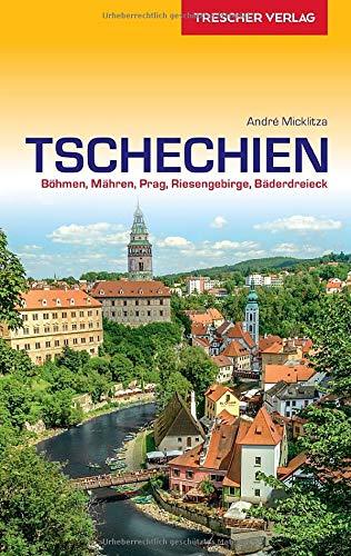 Reiseführer Tschechien: Böhmen, Mähren, Prag, Riesengebirge, Bäderdreieck (Trescher-Reiseführer)