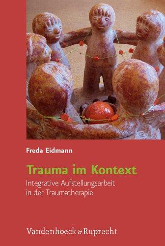 Trauma im Kontext: Integrative Aufstellungsarbeit in der Traumatherapie