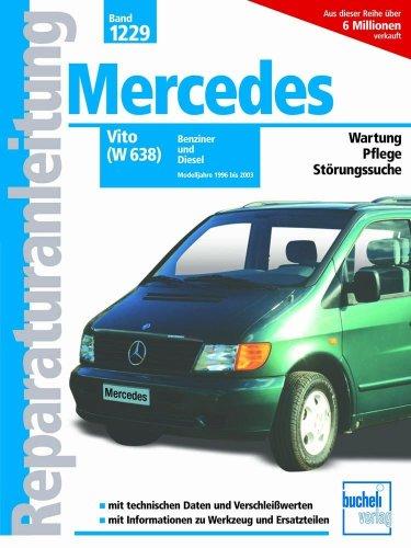 Mercedes-Benz Vito (W 638): 108 Diesel - 58 kW / 110 Diesel - 72 kW / 113 Benziner - 95 kW (Reparaturanleitungen)