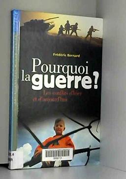 Pourquoi la guerre ? : les conflits d'hier et d'aujourd'hui