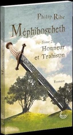 Méphiboscheth T2 Honneur et Trahison: Honneur et Trahison