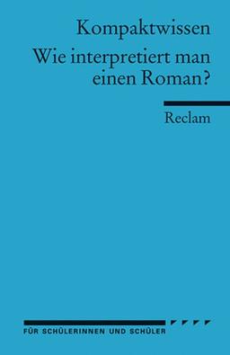 Wie interpretiert man einen Roman?: (Literaturwissen): Für die Sekundarstufe