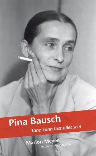 Pina Bausch: Tanz kann fast alles sein