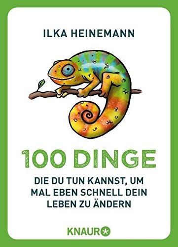 100 Dinge, die du tun kannst, um mal eben schnell dein Leben zu ändern