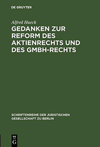 Gedanken zur Reform des Aktienrechts und des GmbH-Rechts: Vortrag gehalten vor der Berliner Juristischen Gesellschaft am 9. November 1962 ... Juristischen Gesellschaft zu Berlin, Band 11)