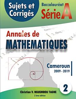 Annales de Mathématiques, Baccalauréat A, Cameroun, 2009 : 2019 : Sujets et Corrigés