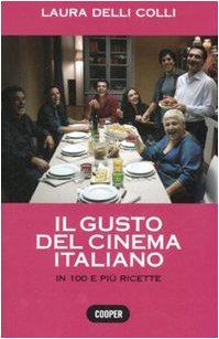 Il gusto del cinema italiano. In cento e più ricette