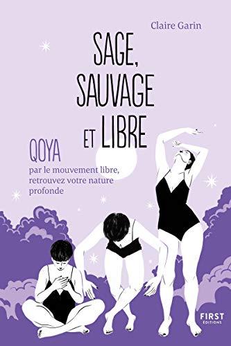 Sage, sauvage et libre : qoya, par le mouvement libre, retrouvez votre nature profonde