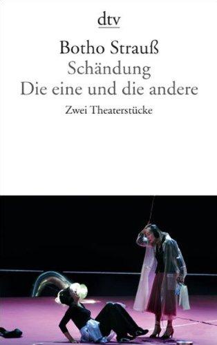 Schändung Die eine und die andere: Zwei Theaterstücke