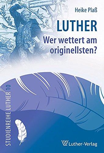 Luther - Wer wettert am originellsten? (Studienreihe Luther)