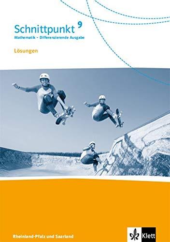 Schnittpunkt Mathematik 9. Differenzierende Ausgabe Rheinland-Pfalz und Saarland: Lösungen Klasse 9 (Schnittpunkt Mathematik. Differenzierende Ausgabe für Rheinland-Pfalz und Saarland ab 2016)