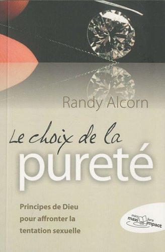 Le choix de la pureté : principes de Dieu pour affronter la tentation sexuelle