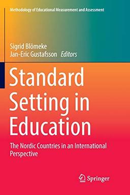 Standard Setting in Education: The Nordic Countries in an International Perspective (Methodology of Educational Measurement and Assessment)