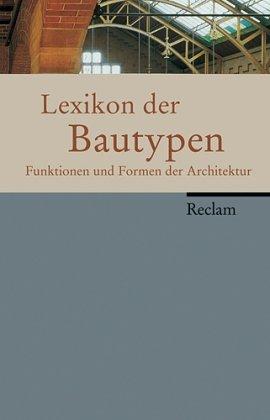 Lexikon der Bautypen: Funktionen und Formen der Architektur