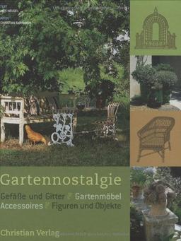 Gartennostalgie: Gefäße und Gitter, Gartenmöbel