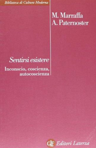 Sentirsi esistere. Inconscio, coscienza, autocoscienza (Biblioteca di cultura moderna)