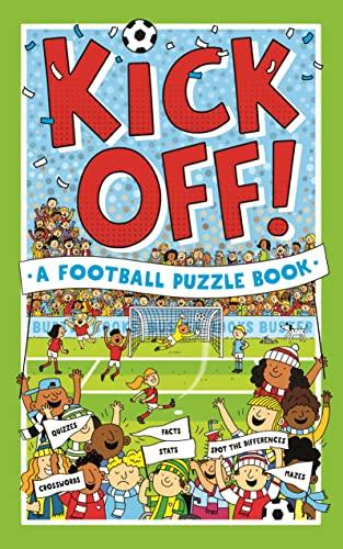 Gifford, C: Kick Off! A Football Puzzle Book: Quizzes, Crosswords, Stats and Facts to Tackle