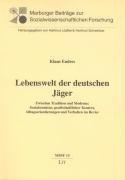 Lebenswelt der deutschen Jäger: Zwischen Tradition und Moderne: Sozialstruktur, gesellschaftlicher Kontext, Alltagsorientierungen und Verhalten im Revier