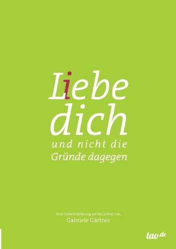 L(i)ebe dich: und nicht die Gründe dagegen