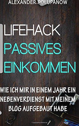 Lifehack Passives Einkommen: Wie ich mir in einem Jahr ein Nebeneinkommen mit meinem Blog aufgebaut habe