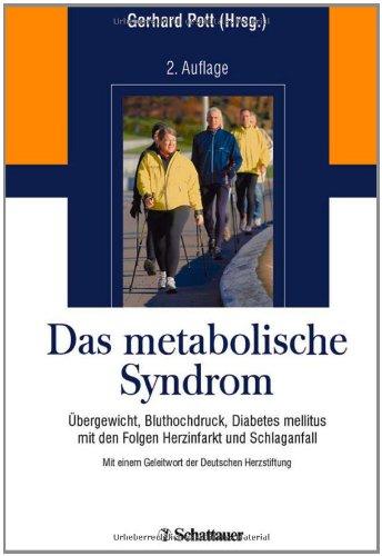 Das metabolische Syndrom: Übergewicht, Bluthochdruck, Diabetes mellitus mit den Folgen Herzinfarkt und Schlaganfall