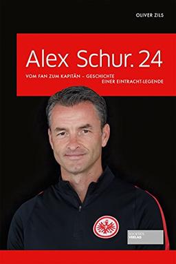 Alex Schur.24: Vom Fan zum Kapitän - Geschichte einer Eintracht-Legende