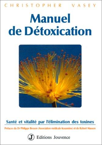 Manuel de détoxication : santé et vitalité par l'élimination des toxines