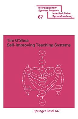 Self-Improving Teaching Systems: An Application of Artificial Intelligence to Computer Assisted Instruction (Interdisciplinary Systems Research)