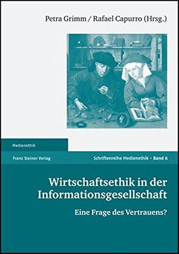 Wirtschaftsethik in der Informationsgesellschaft: Eine Frage des Vertrauens? (Medienethik)