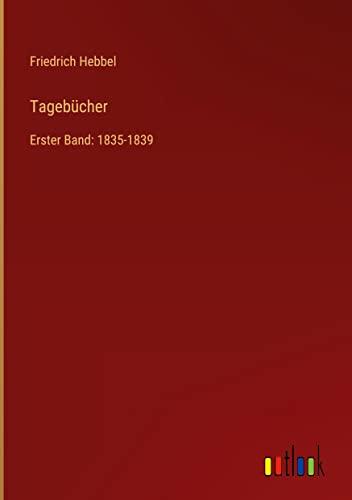 Tagebücher: Erster Band: 1835-1839