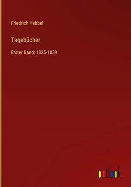 Tagebücher: Erster Band: 1835-1839