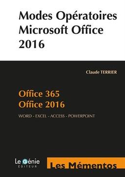 Modes opératoires Microsoft Office 2016 : Office 365, Office 2016 : Word-Excel-Access-PowerPoint (compatible 2013)