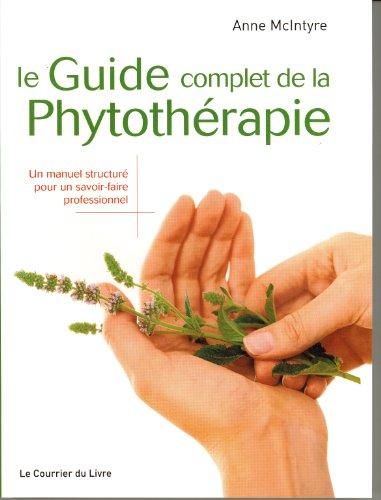 Le guide complet de la phytothérapie : un manuel structuré pour un savoir-faire professionnel