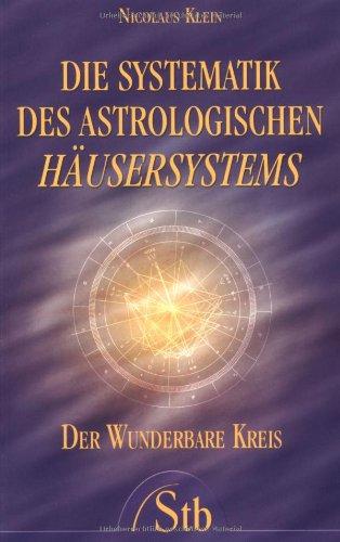 Die Systematik des astrologischen Häusersystems - Der wunderbare Kreis