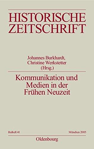 Kommunikation und Medien in der Frühen Neuzeit (Historische Zeitschrift / Beihefte, Band 41)