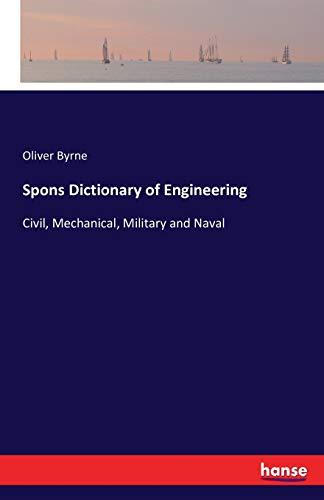 Spons Dictionary of Engineering: Civil, Mechanical, Military and Naval