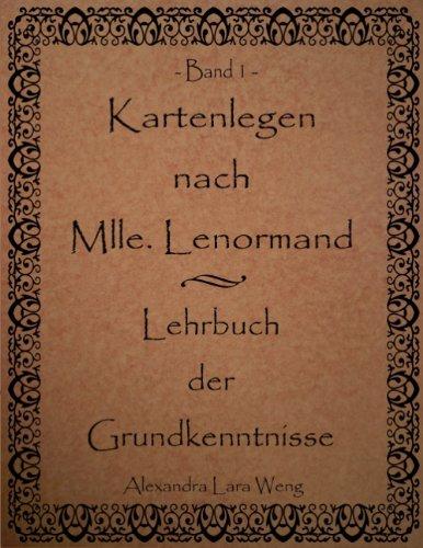 Kartenlegen nach Mlle. Lenormand - Lehrbuch der Grundkenntnisse: Band 1