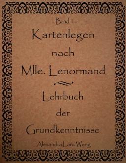 Kartenlegen nach Mlle. Lenormand - Lehrbuch der Grundkenntnisse: Band 1