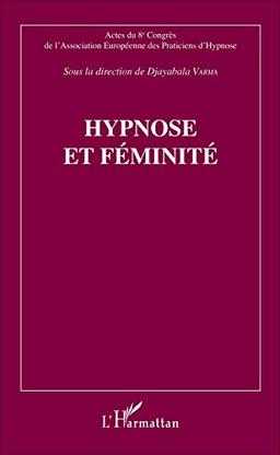 Hypnose et féminité : actes du 8e Congrès de l'Association européenne des praticiens d'hypnose