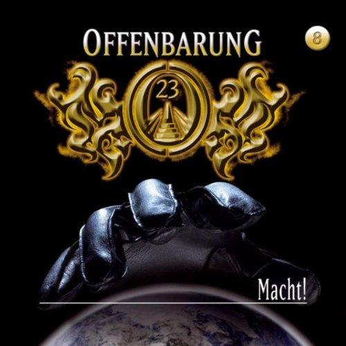 Offenbarung 23 - Folge 8: Macht!. Hörspiel.  Hörspiel